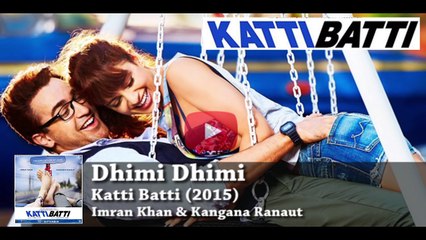 Katti Batti Song Dhimi Dhimi Arijit Singh Imran Khan Kangana Ranaut