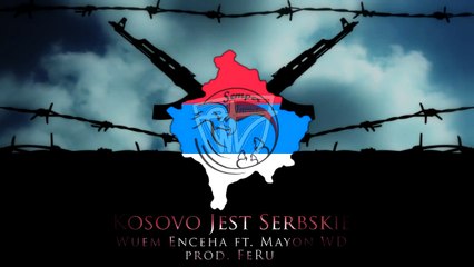 09. WUEM ENCEHA - KOSOVO JE SRBIJA! (gośc. MAYON WD) // prod. FeRu