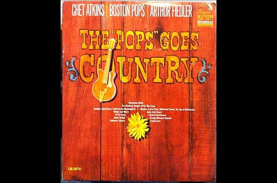 Chet Atkins w/Arthur Fiedler & The Boston Pops - The Pops Goes Country