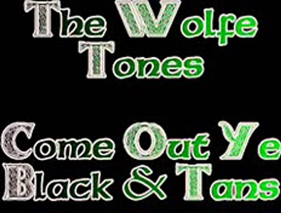 The Wolfe Tones - Come Out Ye Black And Tans - video Dailymotion