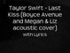Taylor Swift - Last Kiss (Boyce Avenue and Megan & Liz acoustic cover) with Lyrics