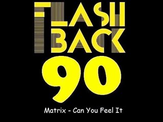 Matrix - Can You Feel It