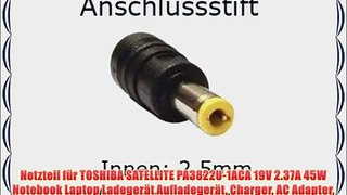 Netzteil f?r TOSHIBA SATELLITE PA3822U-1ACA 19V 2.37A 45W Notebook Laptop Ladeger?t Aufladeger?t