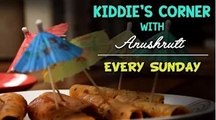 Kiddie's Corner With Anushruti | New Show On Rajshri Food
