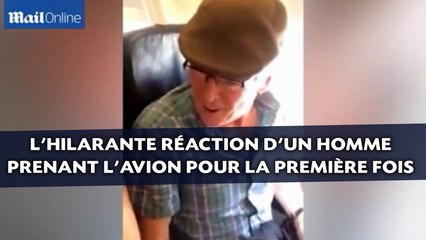 L'hilarante réaction d'un homme prenant l'avion pour   la première fois