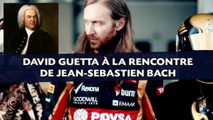 David Guetta à la rencontre de Jean-Sebastien Bach