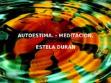 AUTOESTIMA. MEDITACIÓN. - ESTELA DURAN.