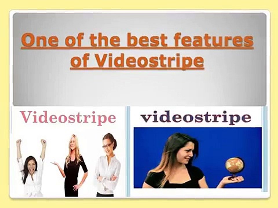 One of the best features of Videostripe
