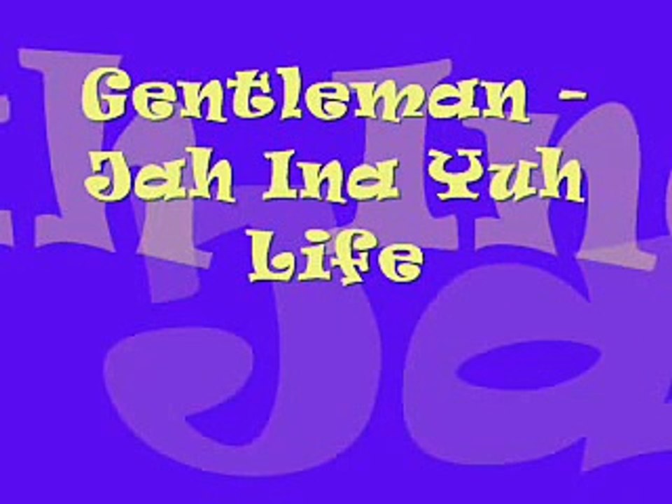 Gentleman - Jah ina yuh life