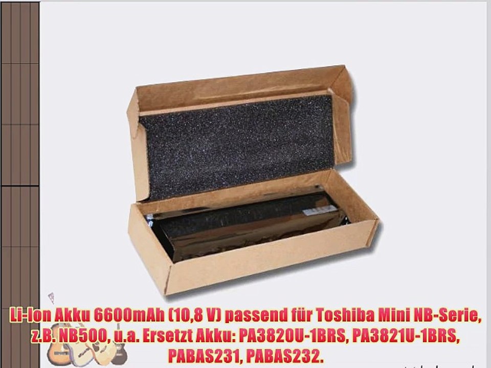 Li-Ion Akku 6600mAh (108 V) passend f?r Toshiba Mini NB-Serie z.B. NB500 u.a. Ersetzt Akku: