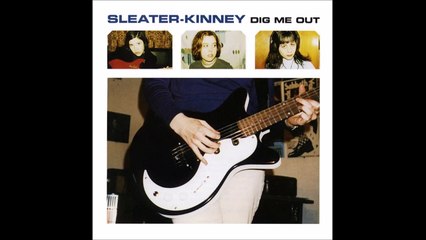 Sleater Kinney  - Dig Me Out (HD)