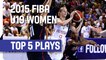 Top 5 Plays - 2015 FIBA U19 Women's World Championship