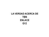 la verdad acerca de g12 tbn enlace