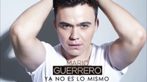 Mario Guerrero - Ya No Es Lo Mismo (Audio)