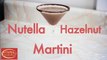 How To Make A Valentine's Day Nutella Hazelnut Martini-Drinks Made Easy