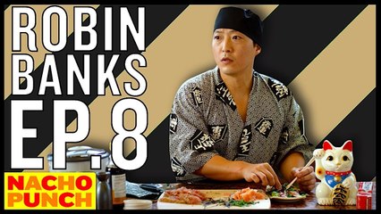 Robin Banks and The Bank Roberts - Sushi Hero - EP. 8