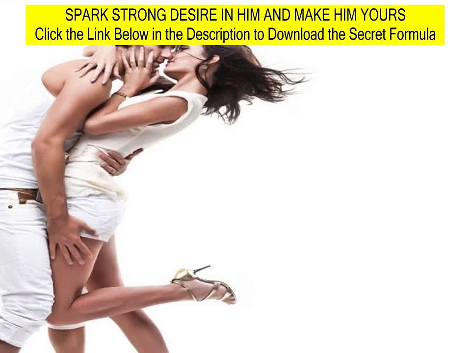 make him desire you review - how do i make a man want me