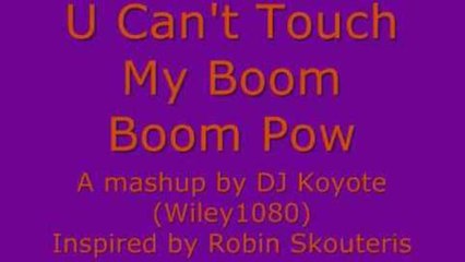 U Can't Touch My Boom Boom Pow (Inspired by Robin Skouteris)