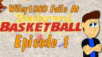 Wiley1080 Fails At Backyard Basketball Episode 1- BALLIN'