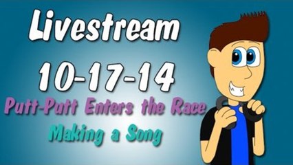 Livestream 10-17-14: Putt-Putt Enters the Race and Making a Song!