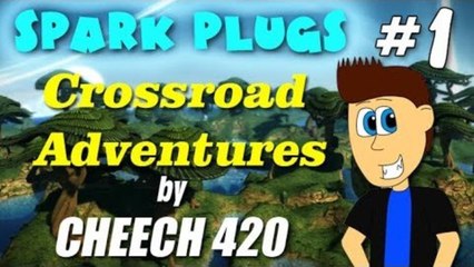 Spark Plugs: Crossroad Adventures by CHEECH 420 Pt. 1- Goblinbait!