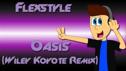 Flexstyle - Oasis (Wiley Koyote Remix)
