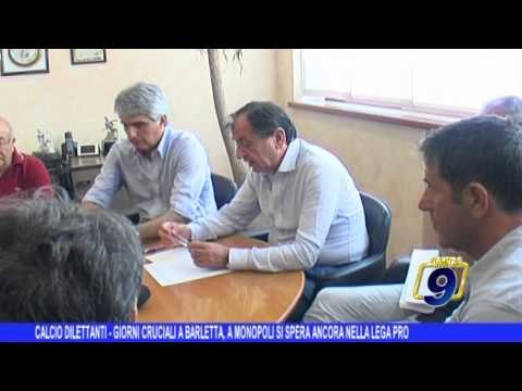 Calcio dilettanti | Giorni cruciali a Barletta, a Monopoli si spera ancora nella Lega Pro