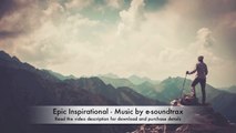 Epic Inspirational - Royalty Free Background Music by e-soundtrax