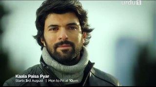 KALA PAISA PYAR New Turkish Blockbuster Drama Starting From 3rd August on Urdu1