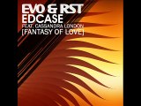 Evo & RST and Edcase Featuring Cassandra London 'Fantasy of Love' (Main Mix)