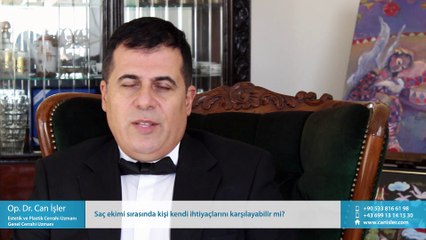 Saç ekimi sırasında kişi kendi ihtiyaçlarını karşılayabilir mi? - Op. Dr. Can İşler