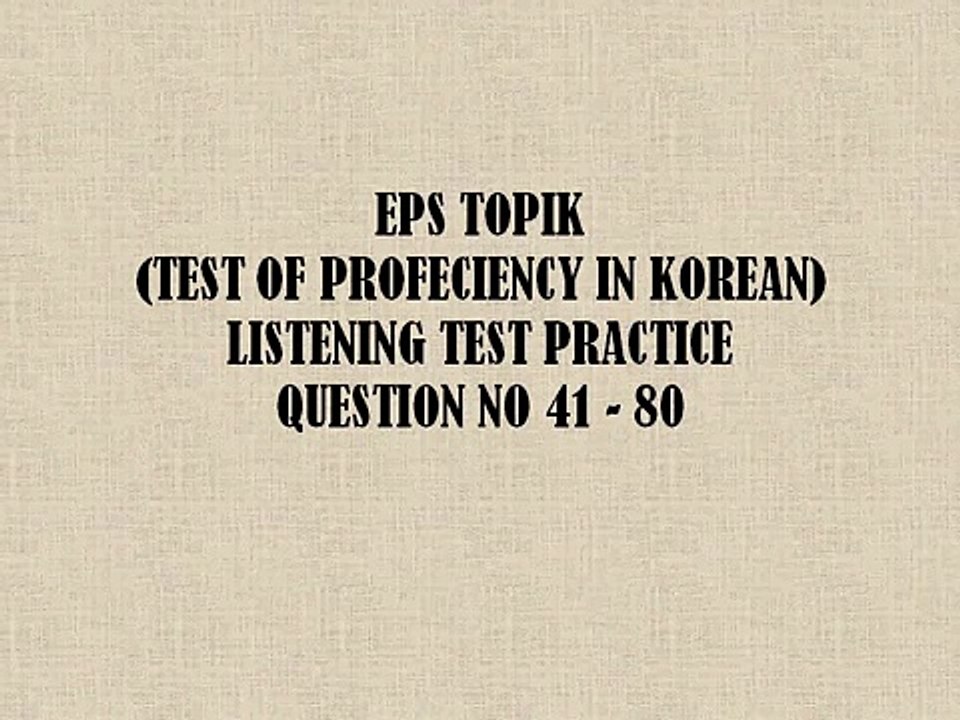 EPS TOPIK TEST OF PROFECIENCY IN KOREAN LISTENING TEST PRACTICE QUESTION NO 41 - 80.avi