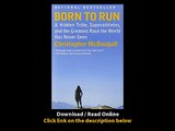 [Download PDF] Born to Run A Hidden Tribe Superathletes and the Greatest Race the World Has Never Seen