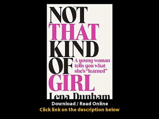 [Download PDF] Not That Kind of Girl A Young Woman Tells You What Shes Learned