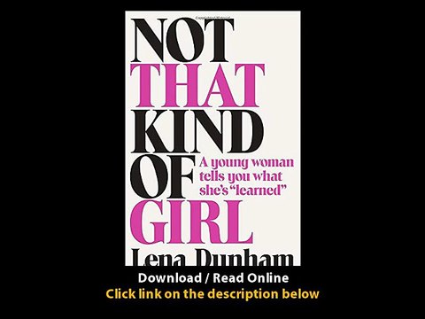 [Download PDF] Not That Kind of Girl A Young Woman Tells You What Shes Learned