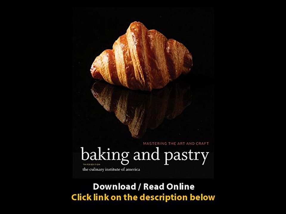 [Download PDF] Baking and Pastry Mastering the Art and Craft Video