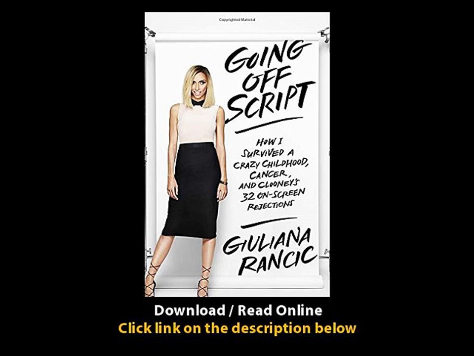 [Download PDF] Going Off Script How I Survived a Crazy Childhood Cancer and Clooneys 32 On-Screen Rejections