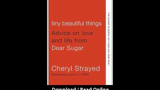 [Download PDF] Tiny Beautiful Things Advice on Love and Life from Dear Sugar