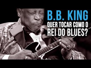 HOMENAGEM: B.B. KING - COMO TOCAR GUITARRA NO ESTILO DO REI DO BLUES