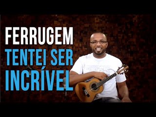 Ferrugem - Tentei Ser Incrível (como tocar - aula de cavaquinho)