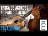 Troca de Acordes do Partido Alto (cavaquinho)