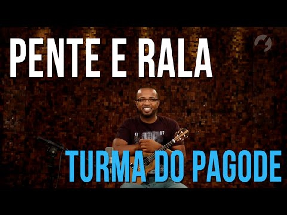 Turma do Pagode - Pente e Rala (como tocar - au...