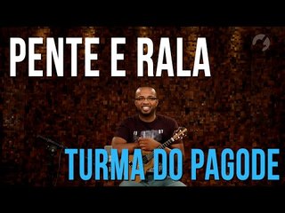Turma do Pagode - Pente e Rala (como tocar - aula de cavaquinho)