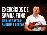 Exercícios de Samba Funk  (aula de contra-baixo de 5 cordas)