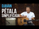 Djavan - Pétala (como tocar - aula de violão simplificada)