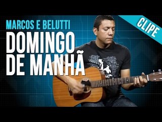 Marcos e Belutti - Domingo de Manhã (clipe)