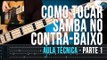 Como Tocar Samba no Contra-Baixo Parte 1/2 (aula técnica)