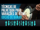 Técnicas de Palhetada para Variações de Ritmo (dicas de banjo)