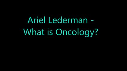 Ariel Lederman - Oncology 101