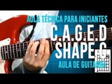 Aula Técnica para Iniciantes - C.A.G.E.D - Shape G (aula de guitarra)